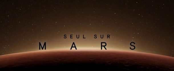 SEUL SUR MARS ou « A la gloire de la connaissance, de l’esprit de débrouille et de la persévérance » | Huffington Post | Ce que la SF nous dit sur demain