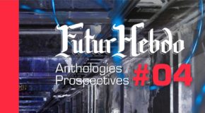 FuturHebdo Anthologies Prospectives #04 est paru | Publication