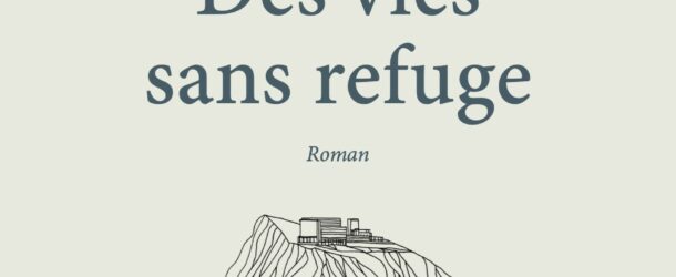 Il était une fois demain “ Des vies sans refuge ” | Catherine Véglio | Serendip’ Éditions